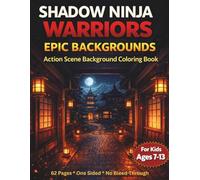 Shadow Ninja Warrior: Epic Backgrounds: Action Scenes Background coloring Book for Kids (Shadow Ninja Warrior Coloring Series)