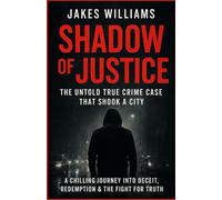 Shadow of Justice: The Untold True Crime Case That Shook a City