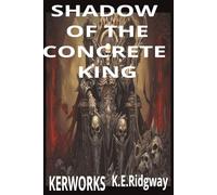 SHADOW OF THE CONCRETE KING: A Bonesy Saga Novel Rise of Power in the Urban Underworld War for the Throne Beneath the Streets The Battle for the ... A Dark Urban Fantasy of Power and Revenge.