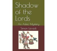 Shadow of the Lords: An Aztec Mystery (The Aztec Mysteries)