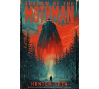 Shadow Of The Mothman: A Cryptid Thriller