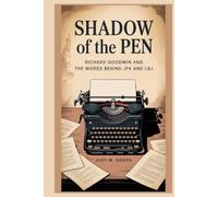 Shadow of the Pen: Richard Goodwin and the Words Behind JFK and LBJ