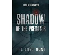 Shadow of the Predator: The Last Hunt (Matteo Kalter Italian Alpine Ranger series)