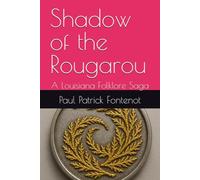 Shadow of the Rougarou: Trilogy: Book I : The Awakening: Book II: Blood Moon: A Louisiana Folklore Saga
