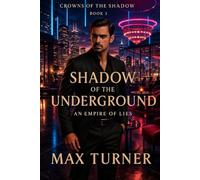 Shadow of the Underground: An Empire of Lies: 3 (Crowns Of The Shadow)