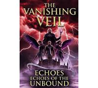 Shadow of the Veil: Echoes of the Unbound: 2