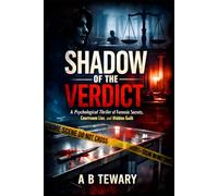 SHADOW OF THE VERDICT: A Psychological Thriller of Forensic Secrets, Courtroom Lies, and Hidden Guilt (The Predictive Mind Series)