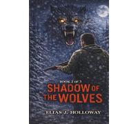 Shadow of the Wolves: Book 2 of 3