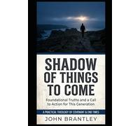 Shadow of Things to Come: Sacred Patterns, Priestly Types, and Prophetic Figures That Reveal the Substance of Christ