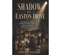 Shadow on Easton Drive: The Mysterious Death of Paul Bern, Hollywood Power, and the Scandal That Haunted Jean Harlow