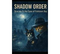 Shadow Order: Scarjaw & the Case of Fishtown Bay (The Shadow Order Squad - English Edition)