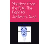 Shadow Over the City The Fight for Jackson's Soul