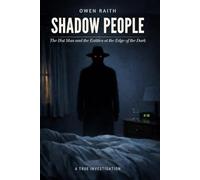 Shadow People: The Hat Man and the Entities at the Edge of the Dark