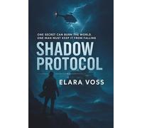 Shadow Protocol: One secret can burn the world. One man must keep it from falling.