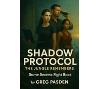 Shadow Protocol: The Jungle Remembers: Some Secrets Fight Back