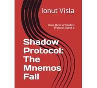 Shadow Protocol: The Mnemos Fall: Book Three of Shadow Protocol: Agent K