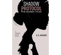 SHADOW PROTOCOL - THE MUMMY FILES: A Shadow Ward Novel