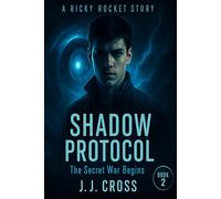 Shadow Protocol: The Secret War Begins: A Ricky Rocket Story (Chronicles of the Time Pod)