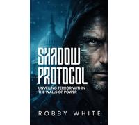 Shadow Protocol: Unveiling Terror Within the Walls of Power