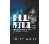 Shadow Protocol: Unveiling Terror Within the Walls of Power