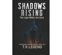 SHADOW RISING VOL II: THE LIGHT WITHIN THE DARK ACTION-PACKED CRIME SUSPENSE; PSYCHOLOGICAL THRILLER (The Action-Packed Series of 'Shadows', Dark and Gripping Crime Suspense Thriller)