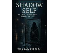 Shadow Self: Are You Your Own Worst Enemy?