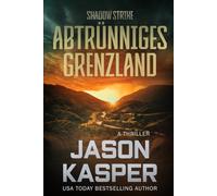 Shadow Strike: Abtrünniges Grenzland (Shadow Strike Serie)