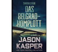 Shadow Strike: Das Belgrad-Komplott (Shadow Strike Serie)