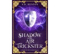 Shadow & the Air Trickster: A Spicy Rivals to Lovers Fae Romance of Dangerous Games and Masked Desire (a BOUND TO THE ELEMENTS story)
