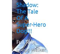 Shadow: The Tale Of A Super-Hero Dog!!!: Full Tales