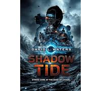 Shadow Tide:: Strike Core at the Edge of Chaos (The Strike Core Series)