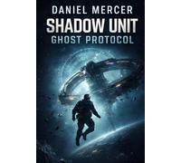 Shadow Unit: Ghost Protocol: A Military Science Fiction Special Forces Thriller: 1 (Shadow Unit Operations)