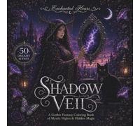 Shadow Veil: A Premium Detailed Fantasy Coloring Book for Adults with 50 Intricate Dreamy Scenes of a Shadow Sorceress Reading Moonlit Mirrors, ... the Night's First Veil (Enchanted Hours)