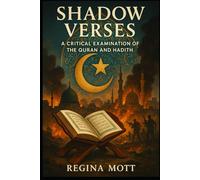 Shadow Verses: A Critical Examination of the Quran and Hadith