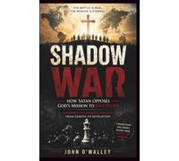 Shadow War: How Satan Opposes God’s Mission to Save People