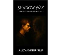 Shadow Way: Discover Your Authentic Self