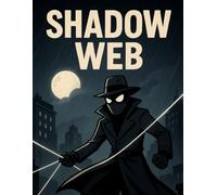 Shadow Web: Rise of the Dark Hero: A Noir Cartoon Adventure Through the Secrets of Nightfall City