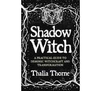 Shadow Witch: A Practical Guide to Demonic Witchcraft and Transformation