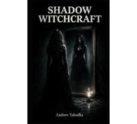 Shadow Witchcraft: Dark Rituals to Face What You've Been Avoiding, Transform Your Fear Into Power, and Stop Running from the Part of You That Knows (Somatic Witchcraft)