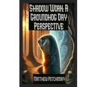 Shadow Work: A Groundhog Day Perspective (Apophis Groundhog)