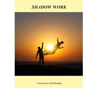 Shadow Work: A Journey To Self-Healing