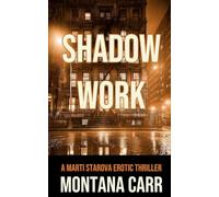 Shadow Work: A Marti Starova Erotic Thriller Book 2 (Marti Starova Thriller)