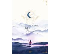 Shadow Work Belief Journal: Reframe Thoughts, Shift and Align Mindset _ Mindful, Guided Writing for Self Reflection, Healing, Gratitude and Growth.
