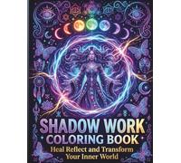 Shadow Work Coloring Book for Adults: Heal, Reflect & Transform Your Inner World with Mindful Coloring and Self-Discovery