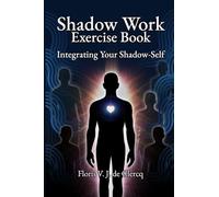 Shadow Work Exercise Book: Integrating Your Shadow-Self
