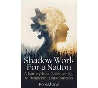 Shadow Work for a Nation: A Journey from Collective Ego to Democratic Consciousness