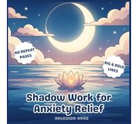 Shadow Work for Anxiety Relief Coloring Book: A Relaxing Big & Bold Easy Coloring Book to Quiet the Mind, Reduce Stress, and Practice Self-Care (Simple Designs for Adults & Teens)