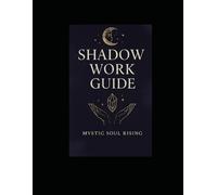 Shadow Work Guide: Unlock the Light Within by Embracing Your Shadow, With this 30 Day Journey