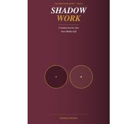 Shadow Work: How to Meet Your Demons and Become Whole (The Inner Work Series)