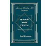 Shadow Work Journal: 120 Daily Prompts for Healing, Self-Discovery, and Embracing Your True Self | A Workbook for Self-Acceptance